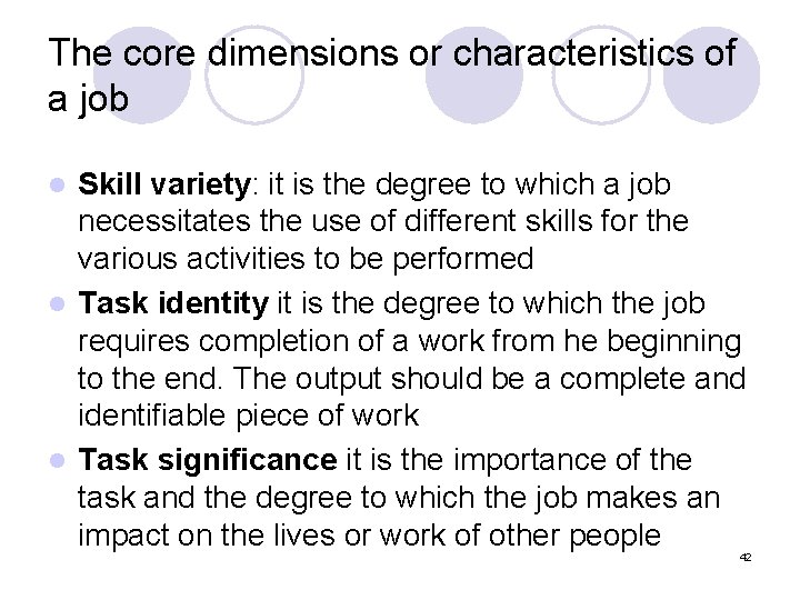 The core dimensions or characteristics of a job Skill variety: it is the degree