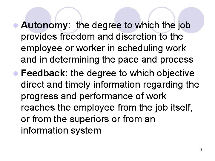 l Autonomy: the degree to which the job provides freedom and discretion to the