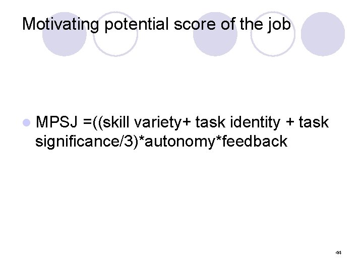 Motivating potential score of the job l MPSJ =((skill variety+ task identity + task