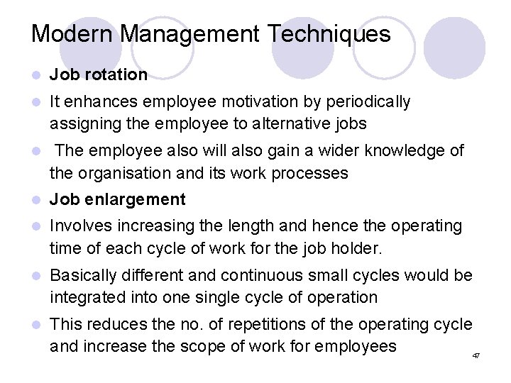 Modern Management Techniques l Job rotation l It enhances employee motivation by periodically assigning