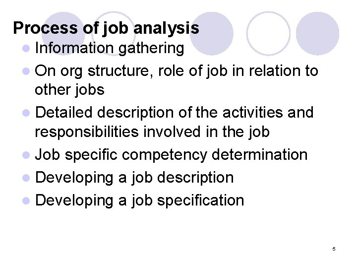 Process of job analysis l Information gathering l On org structure, role of job
