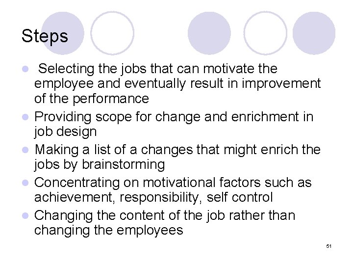 Steps l l l Selecting the jobs that can motivate the employee and eventually