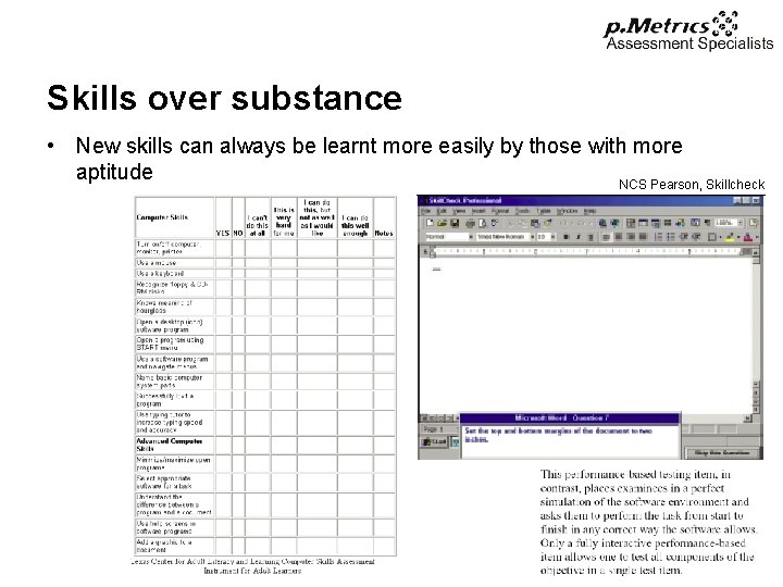 Skills over substance • New skills can always be learnt more easily by those