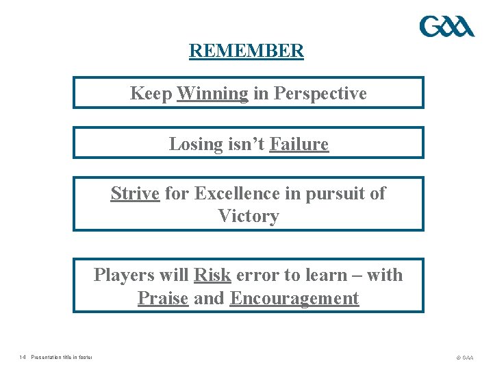 REMEMBER Keep Winning in Perspective Losing isn’t Failure Strive for Excellence in pursuit of