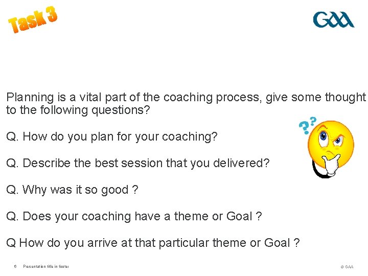 Planning is a vital part of the coaching process, give some thought to the