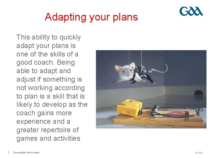 Adapting your plans This ability to quickly adapt your plans is one of the