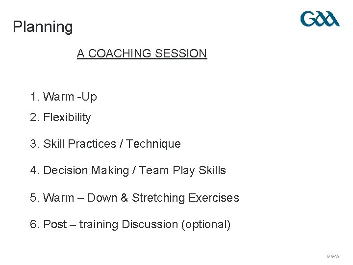 Planning A COACHING SESSION 1. Warm -Up 2. Flexibility 3. Skill Practices / Technique