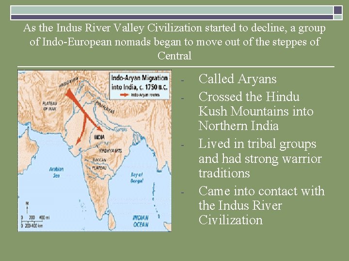 As the Indus River Valley Civilization started to decline, a group of Indo-European nomads As the Indus River Valley Civilization started to decline, a group of Indo-European nomads