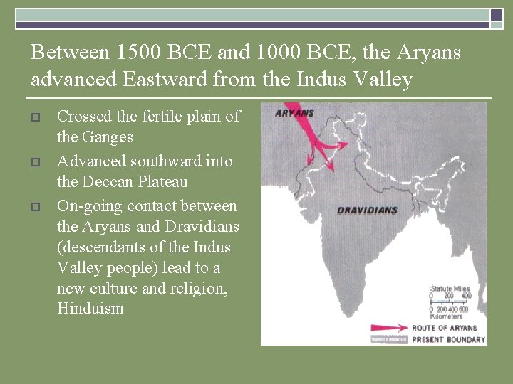 Between 1500 BCE and 1000 BCE, the Aryans advanced Eastward from the Indus Valley Between 1500 BCE and 1000 BCE, the Aryans advanced Eastward from the Indus Valley