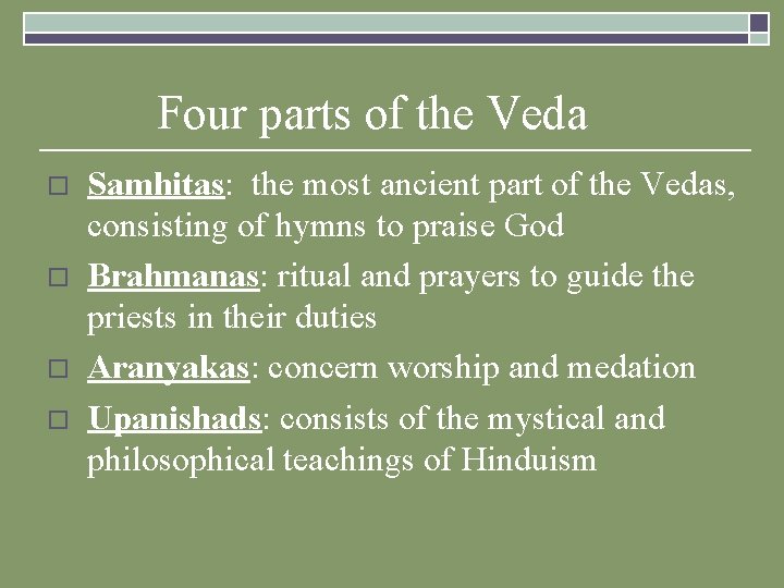 Four parts of the Veda o o Samhitas: the most ancient part of the Four parts of the Veda o o Samhitas: the most ancient part of the