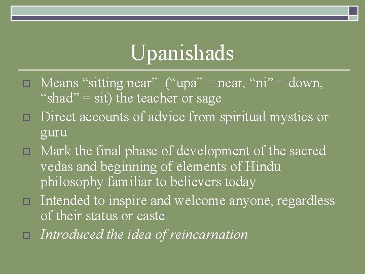 Upanishads o o o Means “sitting near” (“upa” = near, “ni” = down, “shad” Upanishads o o o Means “sitting near” (“upa” = near, “ni” = down, “shad”