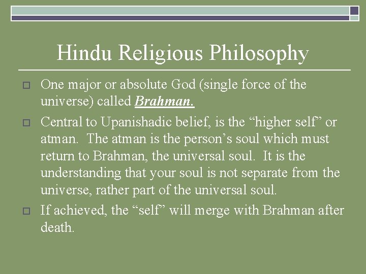 Hindu Religious Philosophy o o o One major or absolute God (single force of Hindu Religious Philosophy o o o One major or absolute God (single force of