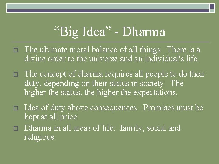 “Big Idea” - Dharma o The ultimate moral balance of all things. There is “Big Idea” - Dharma o The ultimate moral balance of all things. There is