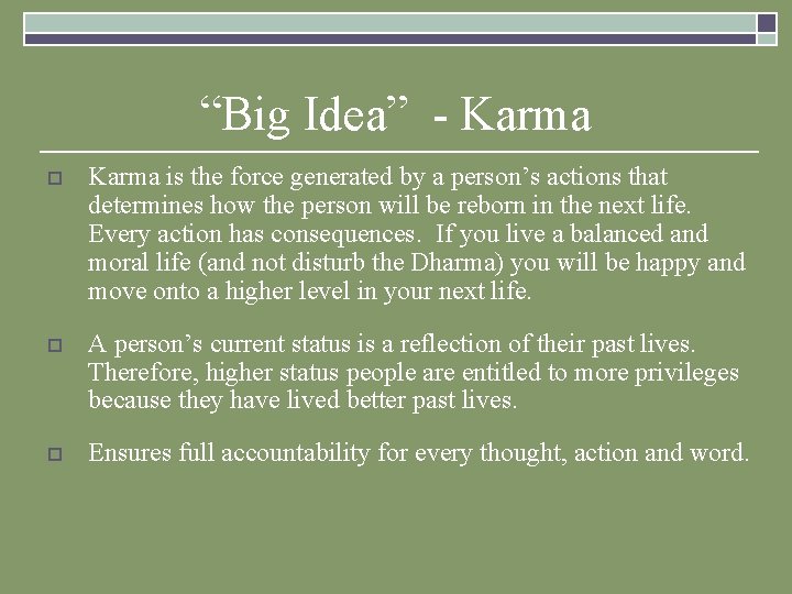 “Big Idea” - Karma o Karma is the force generated by a person’s actions “Big Idea” - Karma o Karma is the force generated by a person’s actions