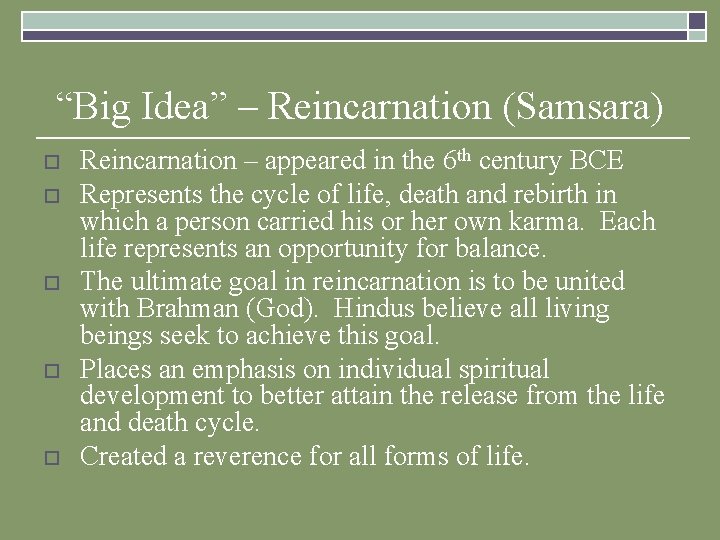 “Big Idea” – Reincarnation (Samsara) o o o Reincarnation – appeared in the 6 “Big Idea” – Reincarnation (Samsara) o o o Reincarnation – appeared in the 6