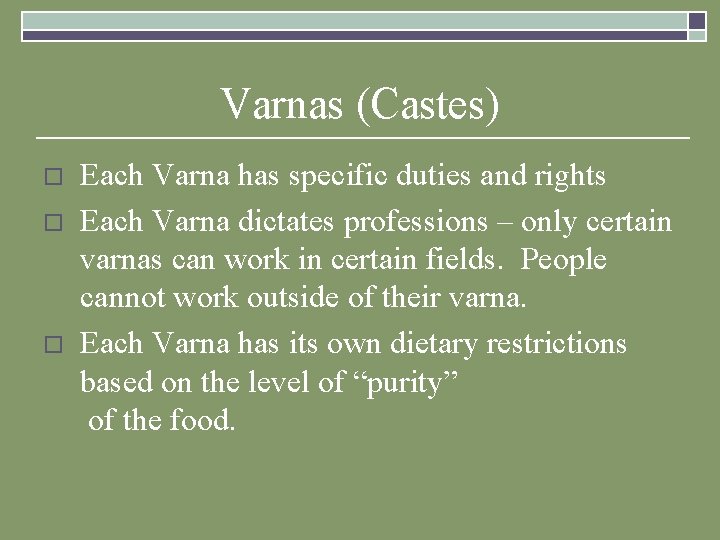Varnas (Castes) o o o Each Varna has specific duties and rights Each Varna Varnas (Castes) o o o Each Varna has specific duties and rights Each Varna