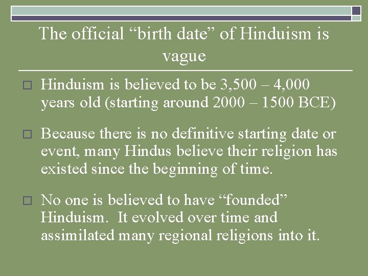 The official “birth date” of Hinduism is vague o Hinduism is believed to be The official “birth date” of Hinduism is vague o Hinduism is believed to be