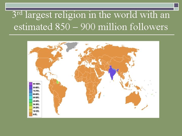 3 rd largest religion in the world with an estimated 850 – 900 million 3 rd largest religion in the world with an estimated 850 – 900 million