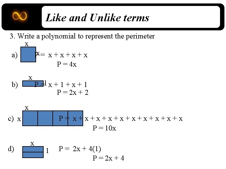 Like and Unlike terms 3. Write a polynomial to represent the perimeter x a)