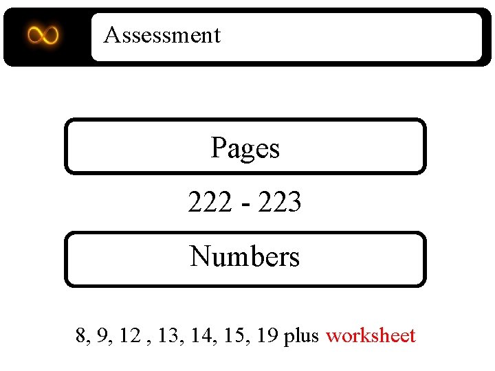 Assessment Pages 222 - 223 Numbers 8, 9, 12 , 13, 14, 15, 19