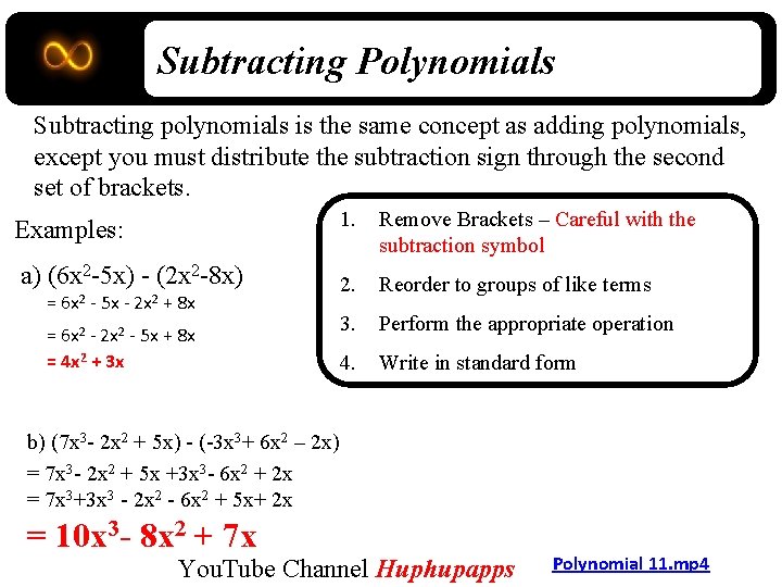 Subtracting Polynomials Subtracting polynomials is the same concept as adding polynomials, except you must
