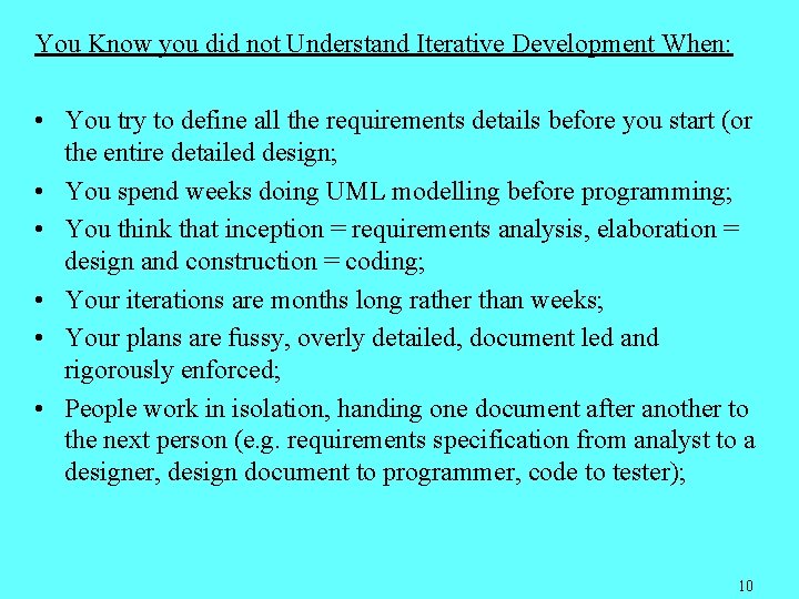 You Know you did not Understand Iterative Development When: • You try to define