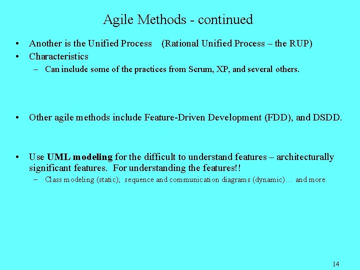 Agile Methods - continued • Another is the Unified Process (Rational Unified Process –