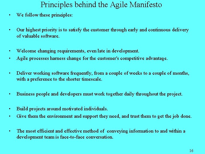 Principles behind the Agile Manifesto • We follow these principles: • Our highest priority