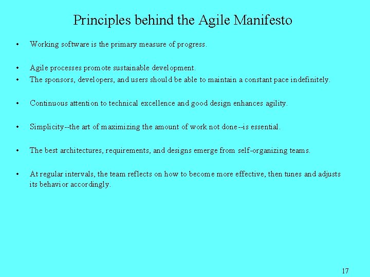 Principles behind the Agile Manifesto • Working software is the primary measure of progress.