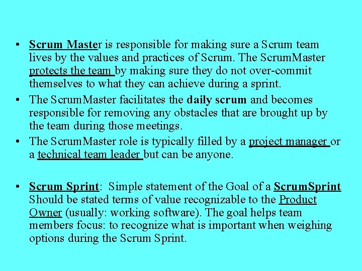  • Scrum Master is responsible for making sure a Scrum team lives by