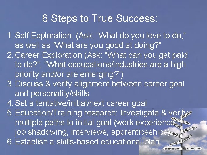 6 Steps to True Success: 1. Self Exploration. (Ask: “What do you love to