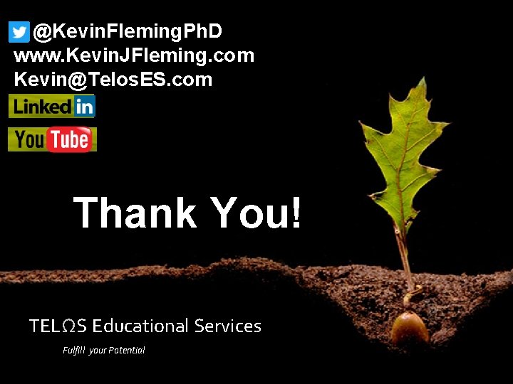 @Kevin. Fleming. Ph. D www. Kevin. JFleming. com Kevin@Telos. ES. com Thank You! TELΩS