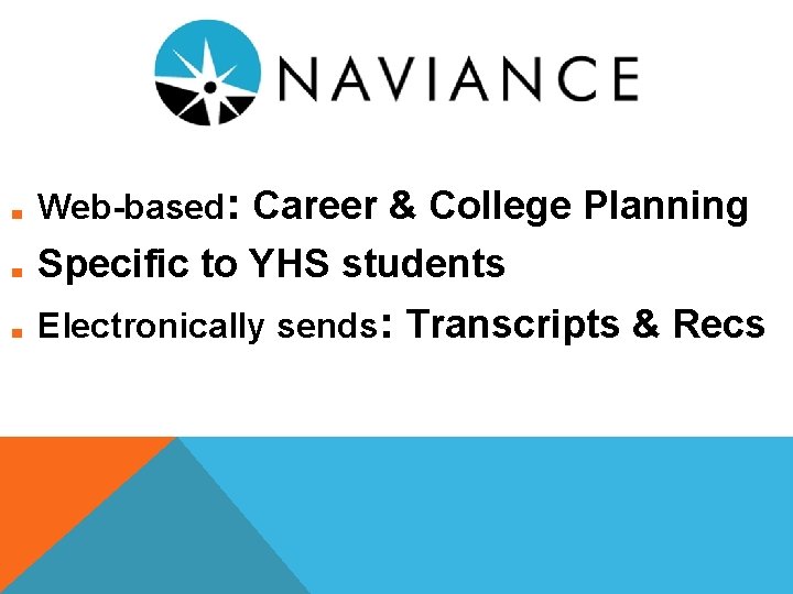 ■ Web-based: Career & College Planning ■ Specific to YHS students ■ Electronically sends: