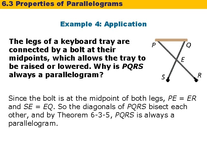 6. 3 Properties of Parallelograms Example 4: Application The legs of a keyboard tray 6. 3 Properties of Parallelograms Example 4: Application The legs of a keyboard tray