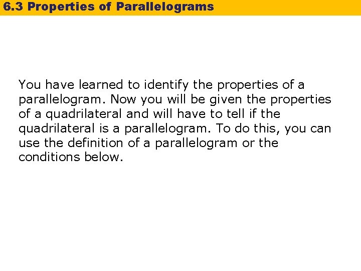 6. 3 Properties of Parallelograms You have learned to identify the properties of a 6. 3 Properties of Parallelograms You have learned to identify the properties of a