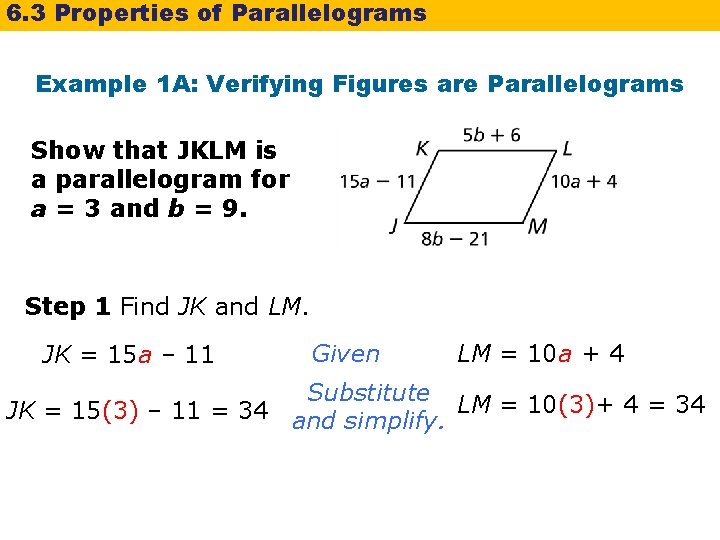 6. 3 Properties of Parallelograms Example 1 A: Verifying Figures are Parallelograms Show that 6. 3 Properties of Parallelograms Example 1 A: Verifying Figures are Parallelograms Show that