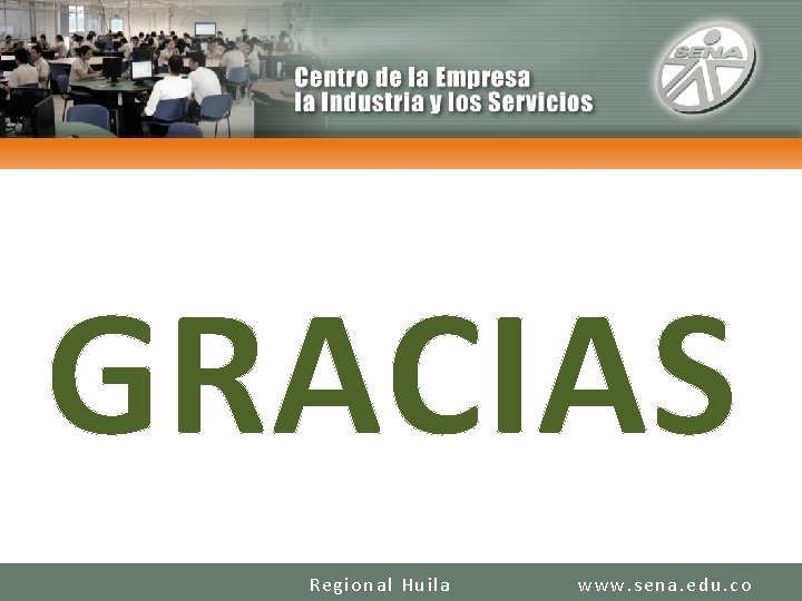 CENTRO DE LA INDUSTRIA LA EMPRESA Y LOS SERVICIOS GRACIAS REGIONAL HUILA SENA REGIONAL