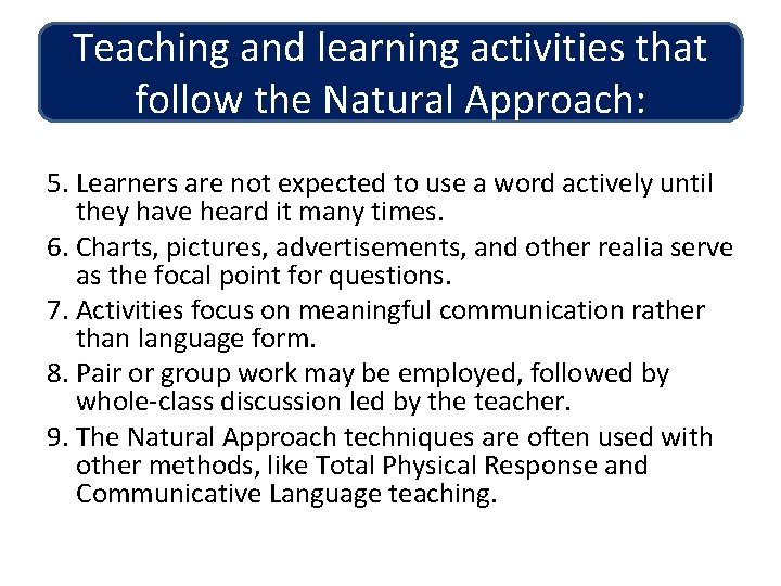 Teaching and learning activities that follow the Natural Approach: 5. Learners are not expected