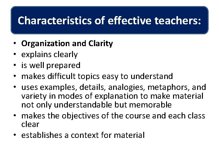 Characteristics of effective teachers: Organization and Clarity explains clearly is well prepared makes difficult