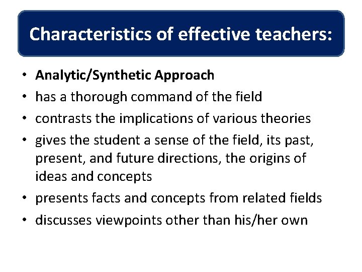 Characteristics of effective teachers: Analytic/Synthetic Approach has a thorough command of the field contrasts