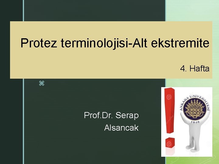 Protez terminolojisi-Alt ekstremite 4. Hafta z Prof. Dr. Serap Alsancak 