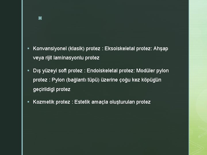 z § Konvansiyonel (klasik) protez : Eksoiskeletal protez: Ahşap veya rijit laminasyonlu protez §