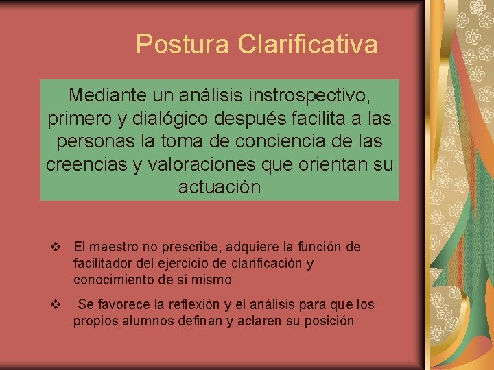 Postura Clarificativa Mediante un análisis instrospectivo, primero y dialógico después facilita a las personas Postura Clarificativa Mediante un análisis instrospectivo, primero y dialógico después facilita a las personas