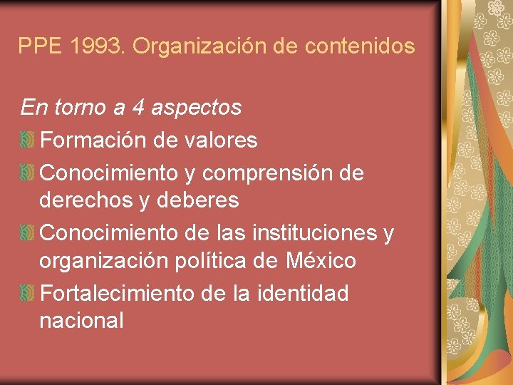 PPE 1993. Organización de contenidos En torno a 4 aspectos Formación de valores Conocimiento PPE 1993. Organización de contenidos En torno a 4 aspectos Formación de valores Conocimiento