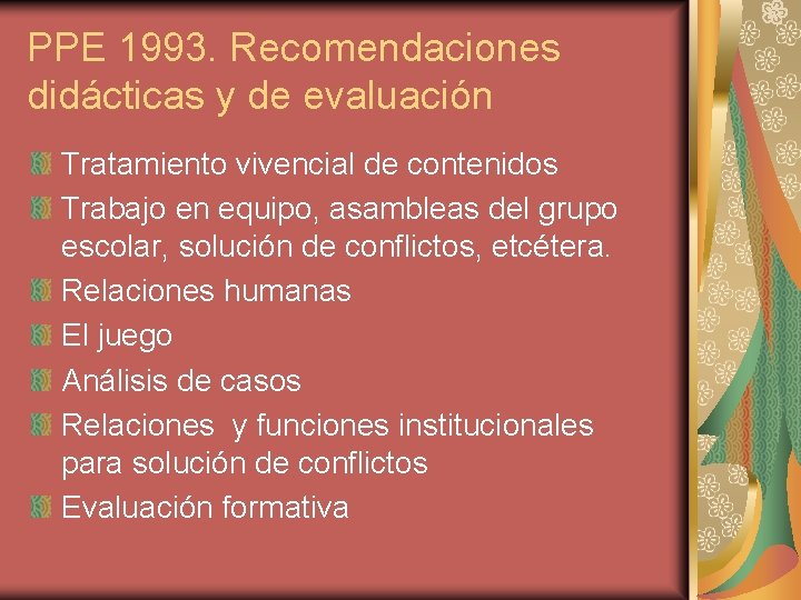 PPE 1993. Recomendaciones didácticas y de evaluación Tratamiento vivencial de contenidos Trabajo en equipo, PPE 1993. Recomendaciones didácticas y de evaluación Tratamiento vivencial de contenidos Trabajo en equipo,