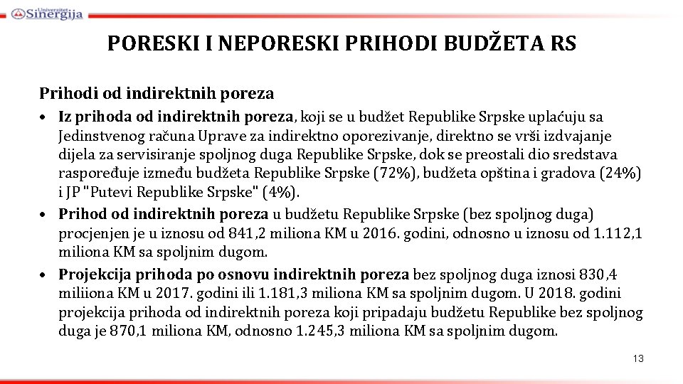 PORESKI I NEPORESKI PRIHODI BUDŽETA RS Prihodi od indirektnih poreza • Iz prihoda od