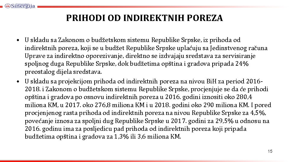 PRIHODI OD INDIREKTNIH POREZA • U skladu sa Zakonom o budžetskom sistemu Republike Srpske,
