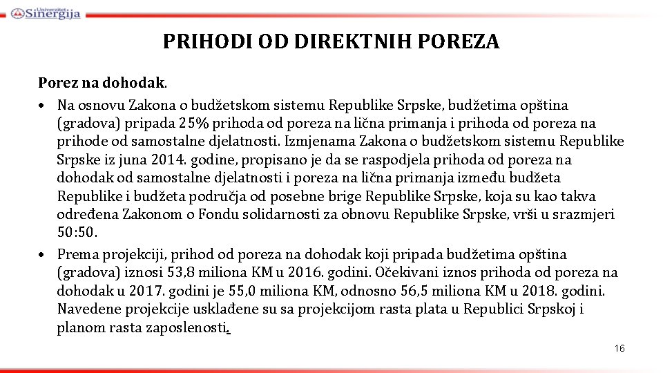 PRIHODI OD DIREKTNIH POREZA Porez na dohodak. • Na osnovu Zakona o budžetskom sistemu