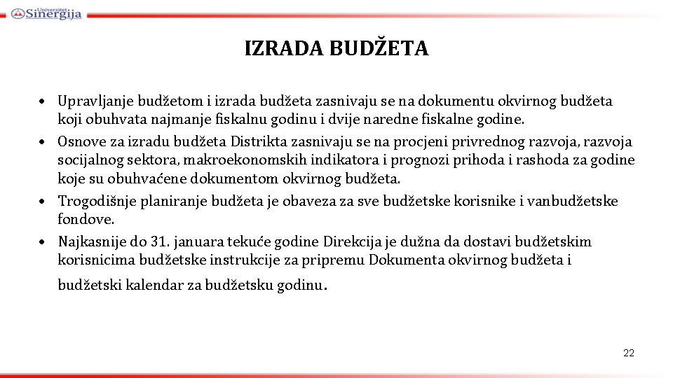 IZRADA BUDŽETA • Upravljanje budžetom i izrada budžeta zasnivaju se na dokumentu okvirnog budžeta