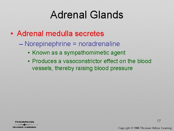 Adrenal Glands • Adrenal medulla secretes – Norepinephrine = noradrenaline • Known as a